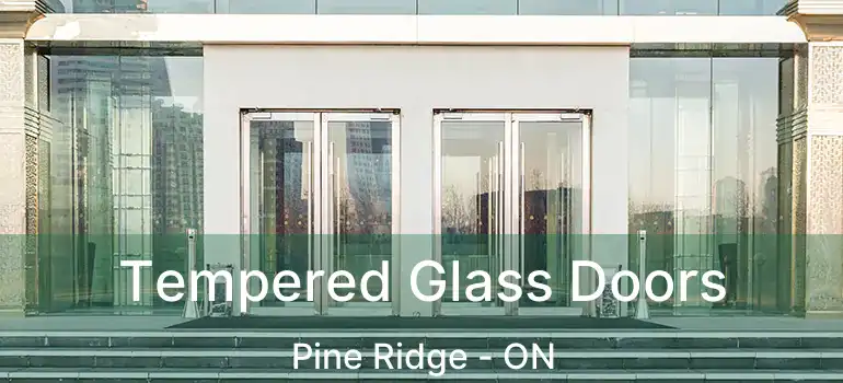 Tempered Glass Doors Pine Ridge - ON