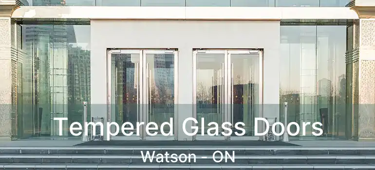 Tempered Glass Doors Watson - ON