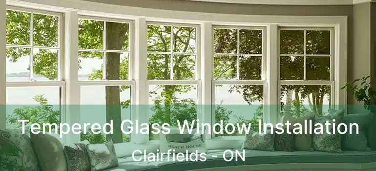 Tempered Glass Window Installation Clairfields - ON