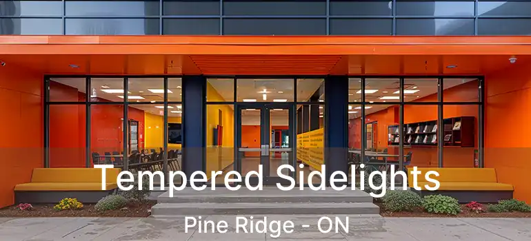  Tempered Sidelights Pine Ridge - ON