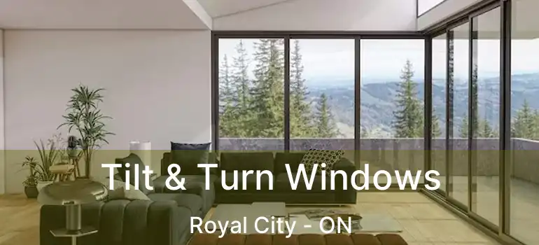 Tilt & Turn Windows Royal City - ON
