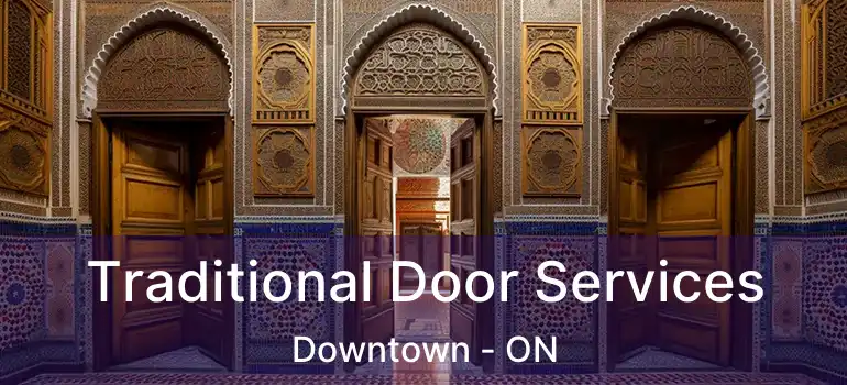 Traditional Door Services Downtown - ON