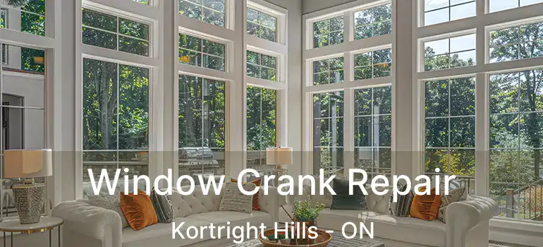 Window Crank Repair Kortright Hills - ON