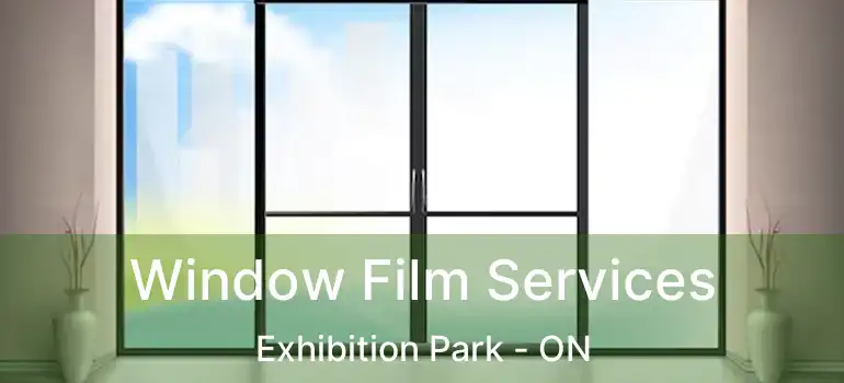 Window Film Services Exhibition Park - ON