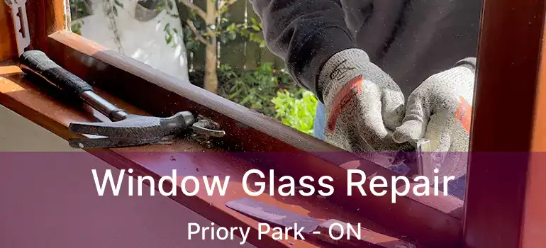 Window Glass Repair Priory Park - ON