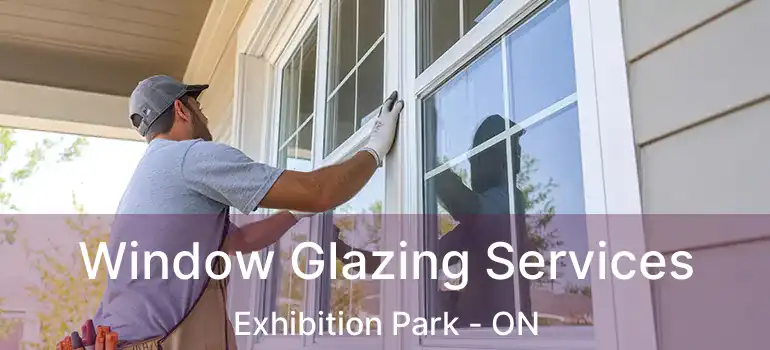 Window Glazing Services Exhibition Park - ON
