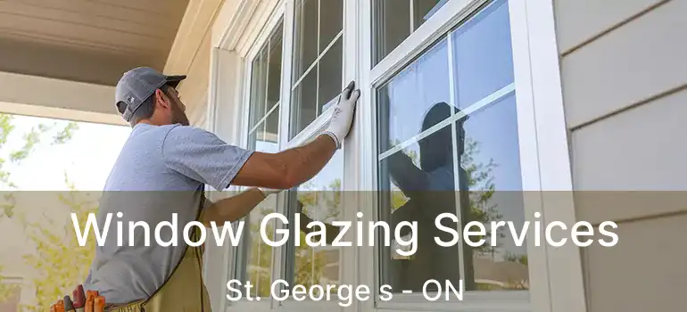 Window Glazing Services St. George s - ON
