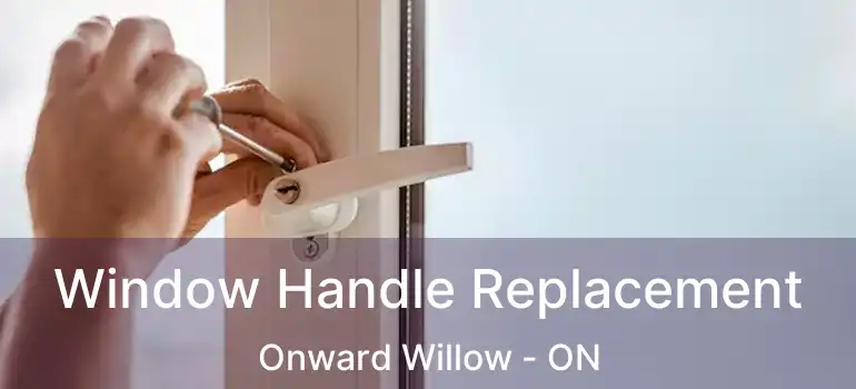 Window Handle Replacement Onward Willow - ON