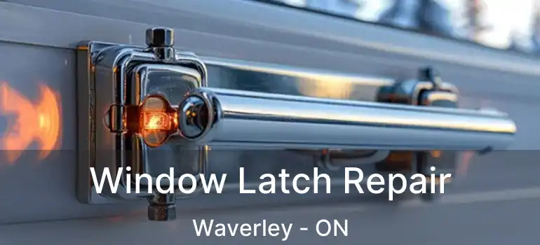 Window Latch Repair Waverley - ON