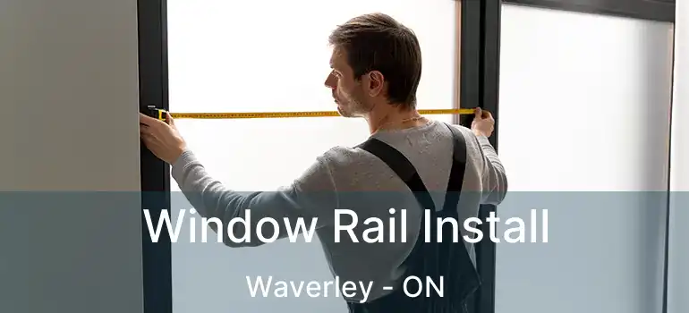 Window Rail Install Waverley - ON