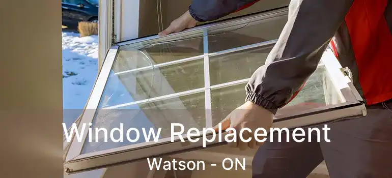 Window Replacement Watson - ON