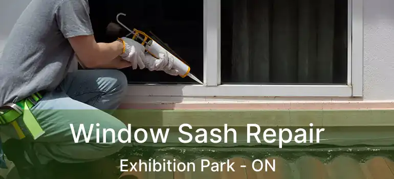 Window Sash Repair Exhibition Park - ON