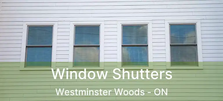 Window Shutters Westminster Woods - ON