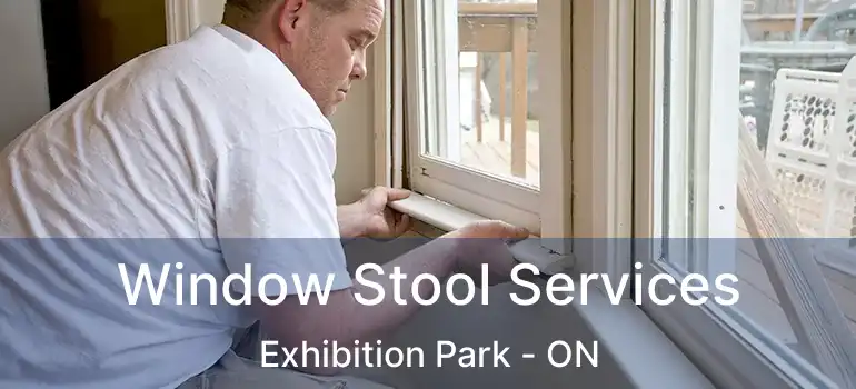Window Stool Services Exhibition Park - ON